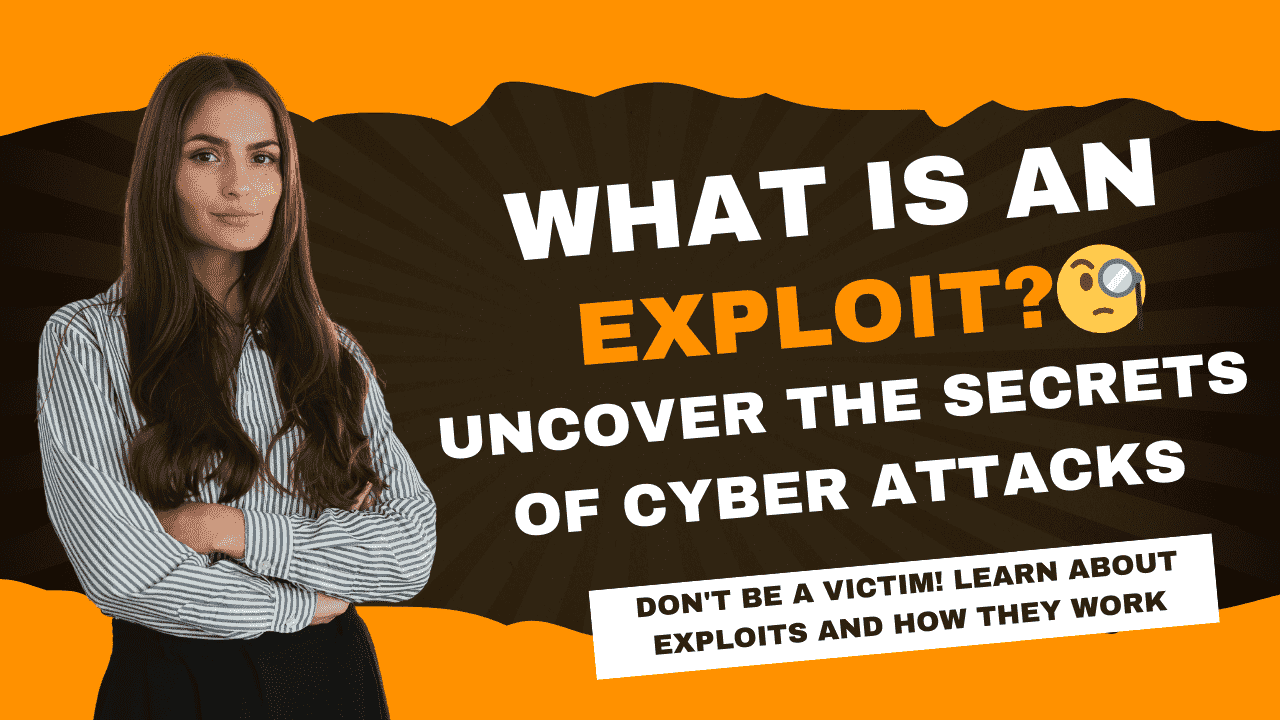 What is an Exploit? Understanding Cyber Attacks and Their Implications